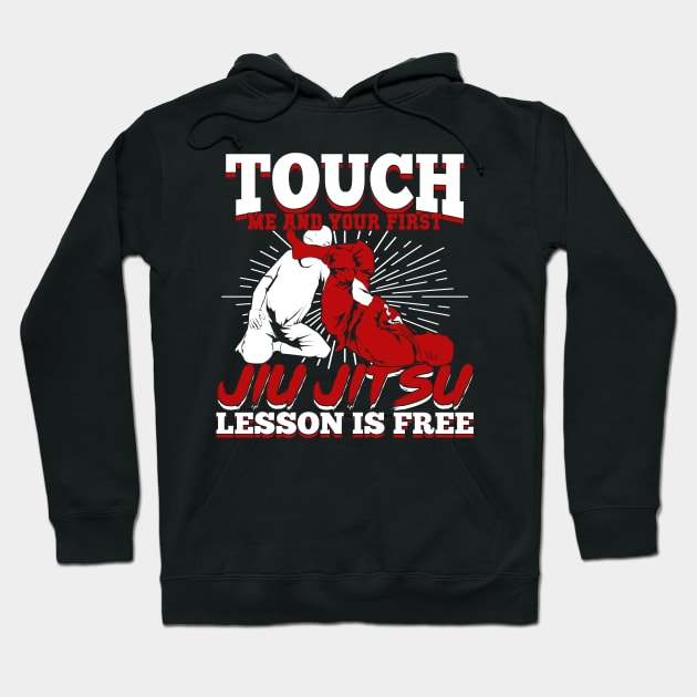 Touch Me And Your First Jiu Jitsu Lesson Is Free Hoodie by Dolde08